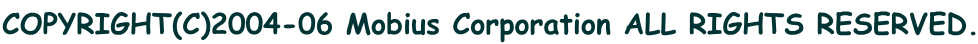 COPYRIGHT(C)2004-06 Mobius Corporation ALL RIGHTS RESERVED.